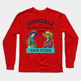 Cowgirls are Frequently Secretly Fond of Each Other Long Sleeve T-Shirt